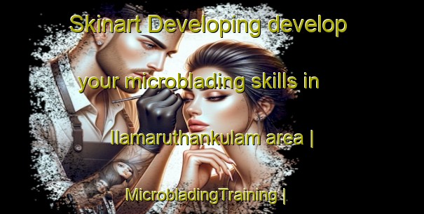 Skinart Developing develop your microblading skills in Ilamaruthankulam area | MicrobladingTraining | MicrobladingClasses | SkinartTraining-Sri Lanka